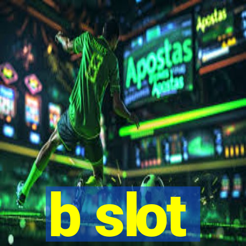 b slot