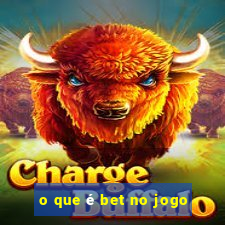 o que é bet no jogo