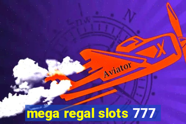 mega regal slots 777