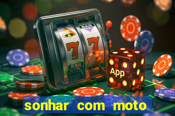 sonhar com moto roubada jogo do bicho