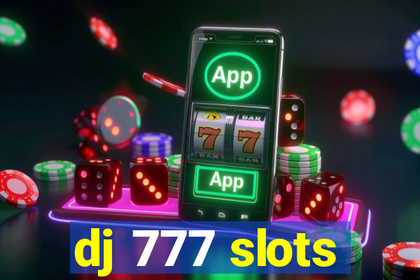 dj 777 slots