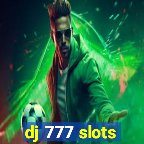 dj 777 slots