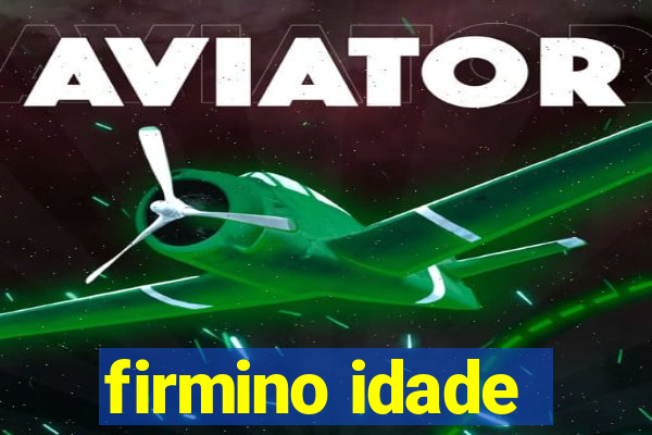 firmino idade