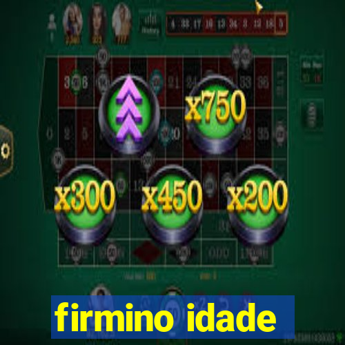 firmino idade