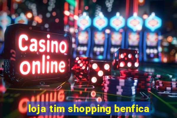 loja tim shopping benfica