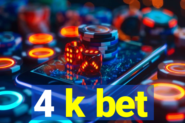 4 k bet