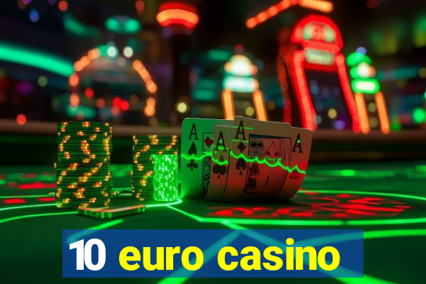 10 euro casino