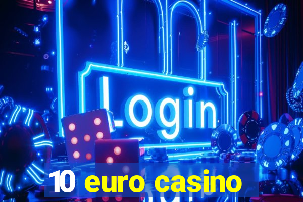 10 euro casino