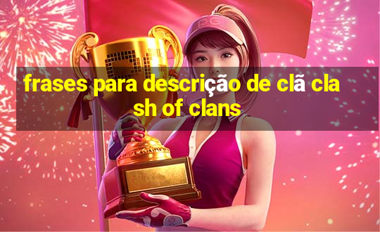 frases para descrição de clã clash of clans