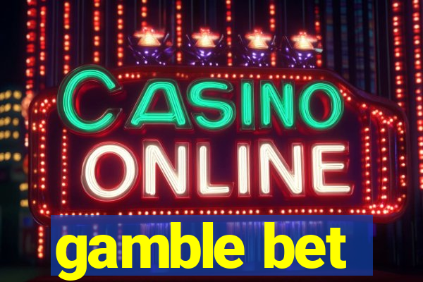 gamble bet