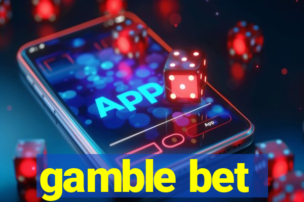 gamble bet