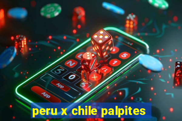 peru x chile palpites