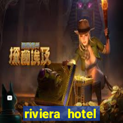 riviera hotel casino las vegas