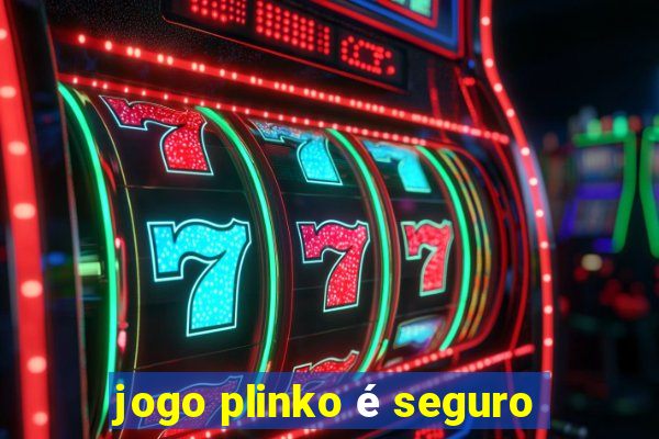 jogo plinko é seguro