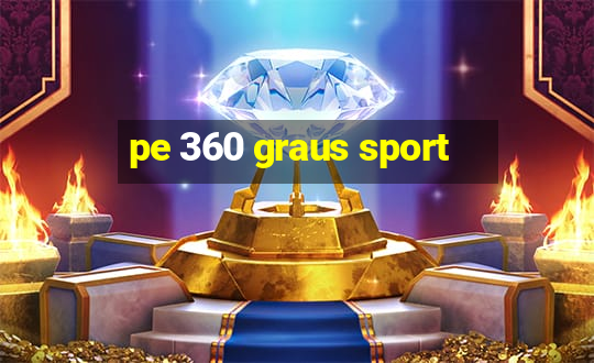 pe 360 graus sport