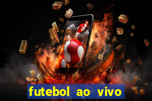 futebol ao vivo assistir no celular futemax