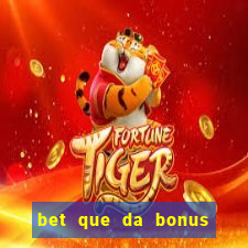 bet que da bonus no cadastro sem deposito