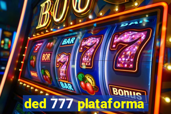 ded 777 plataforma