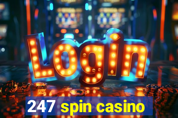 247 spin casino