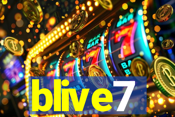 blive7