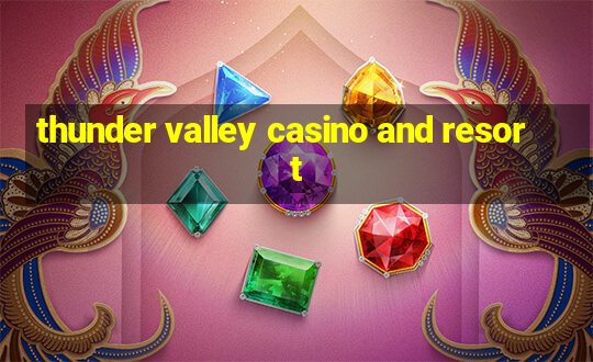 thunder valley casino and resort