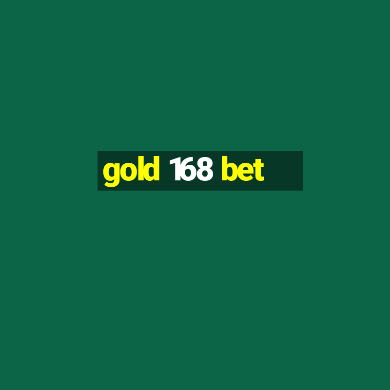 gold 168 bet