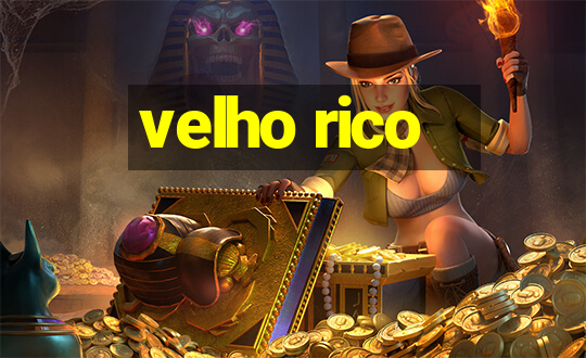 velho rico