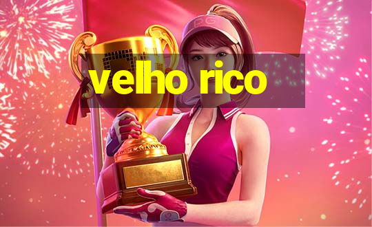 velho rico