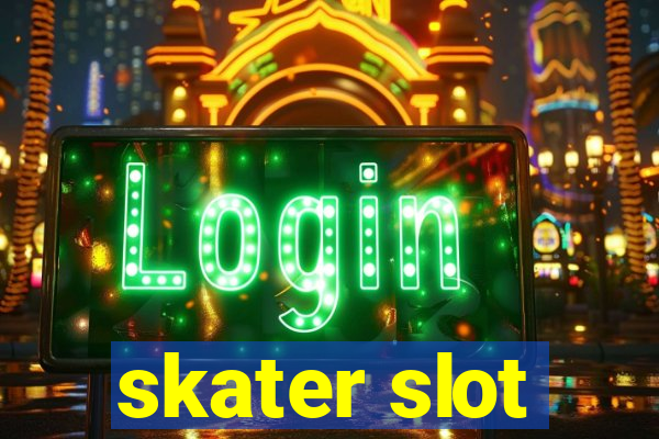 skater slot