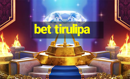 bet tirulipa