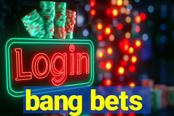 bang bets