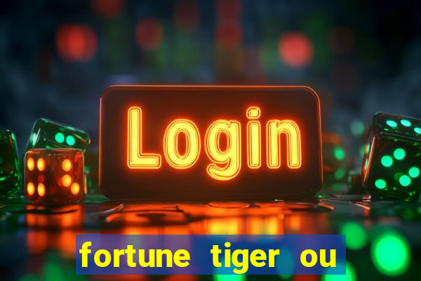 fortune tiger ou fortune rabbit