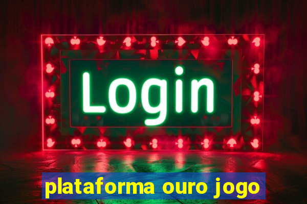 plataforma ouro jogo