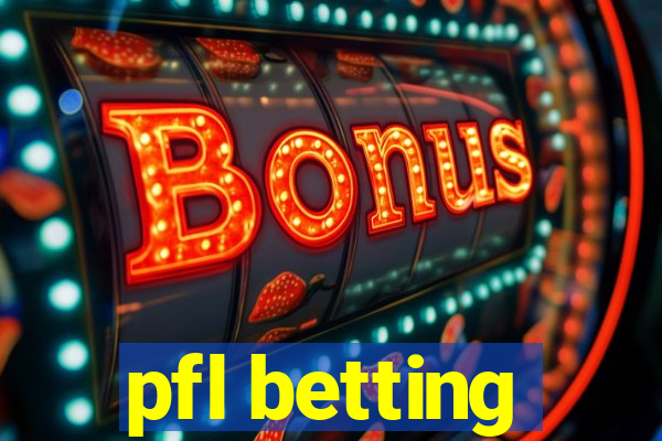 pfl betting