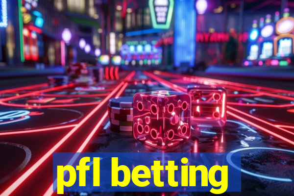 pfl betting