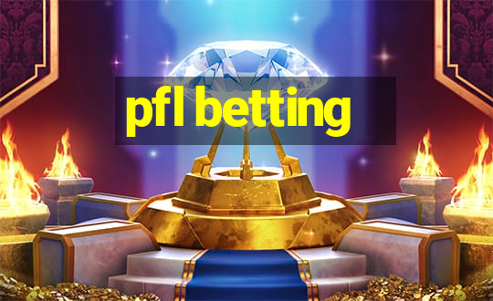 pfl betting