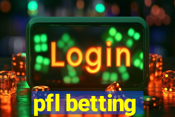 pfl betting