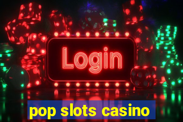 pop slots casino