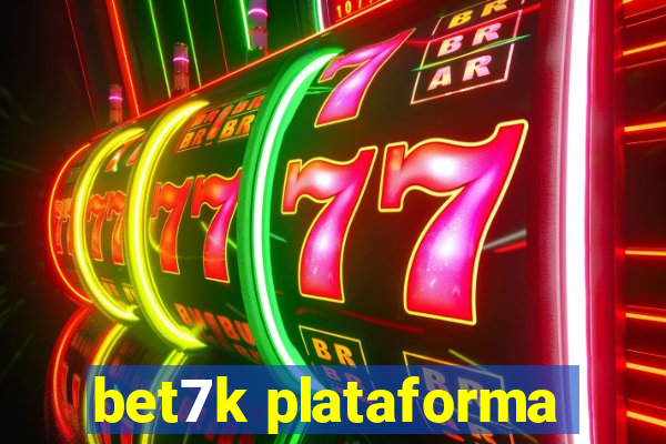 bet7k plataforma