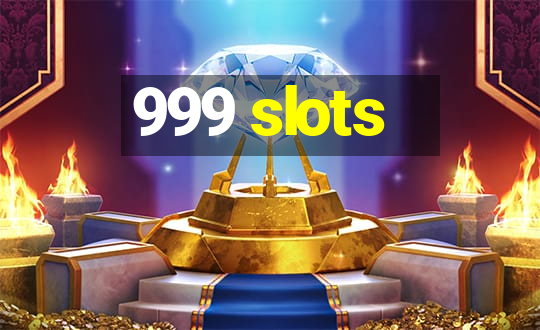 999 slots