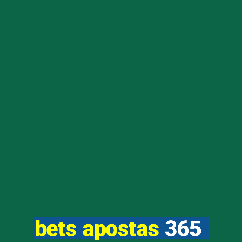 bets apostas 365