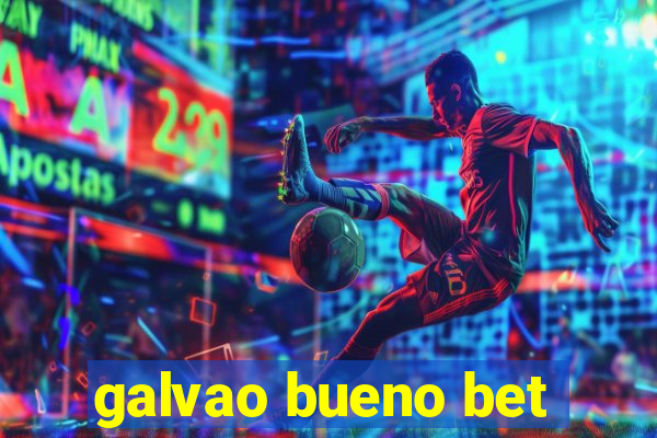 galvao bueno bet