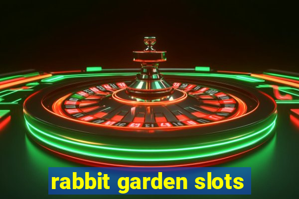 rabbit garden slots