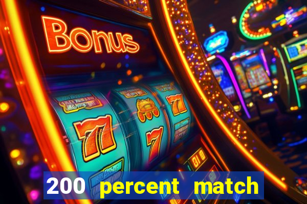 200 percent match casino bonuses