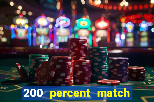 200 percent match casino bonuses