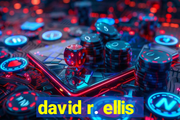 david r. ellis