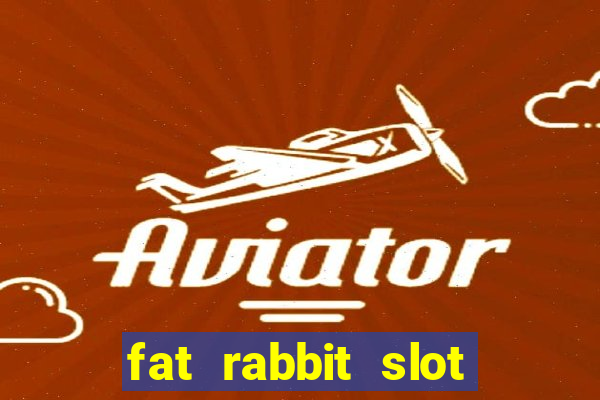 fat rabbit slot free play