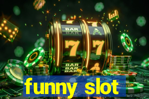 funny slot