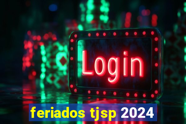 feriados tjsp 2024