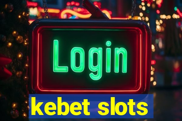 kebet slots